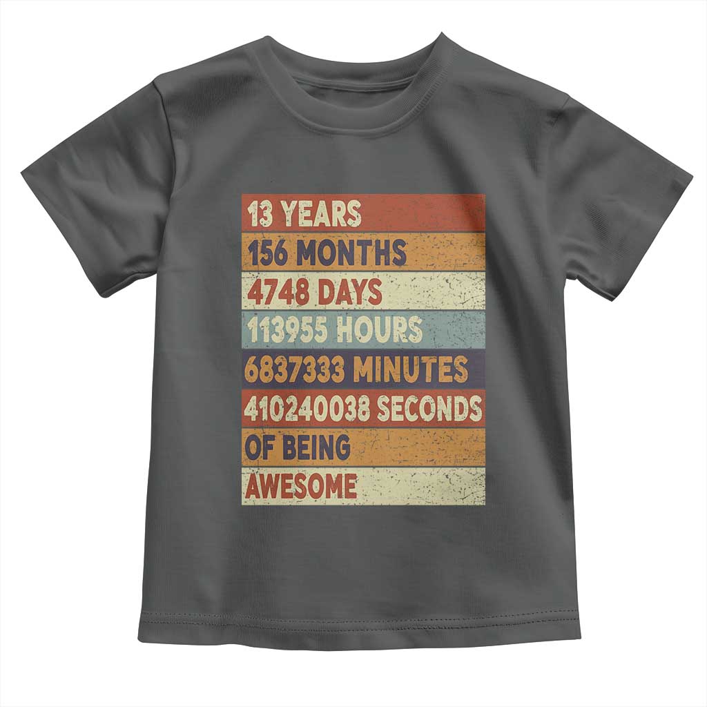 Funny 13th Birthday Toddler T Shirt 13 Years 156 Months 4748 Days Vintage Retro