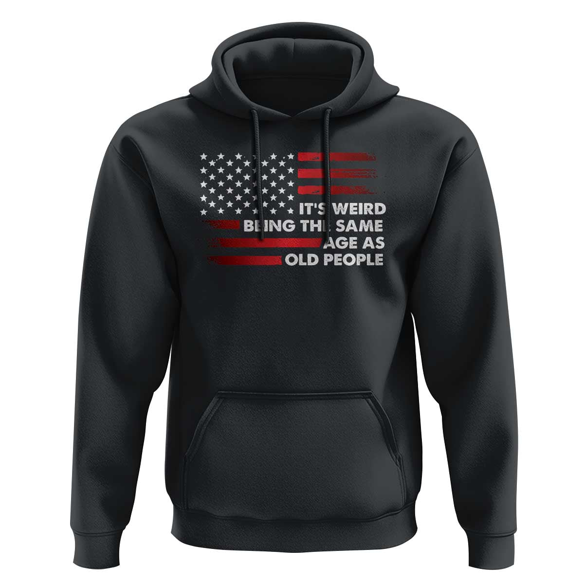 Funny It's Weird Being The Same Age As Old People Hoodie Vintage American Flag