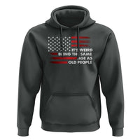 Funny It's Weird Being The Same Age As Old People Hoodie Vintage American Flag