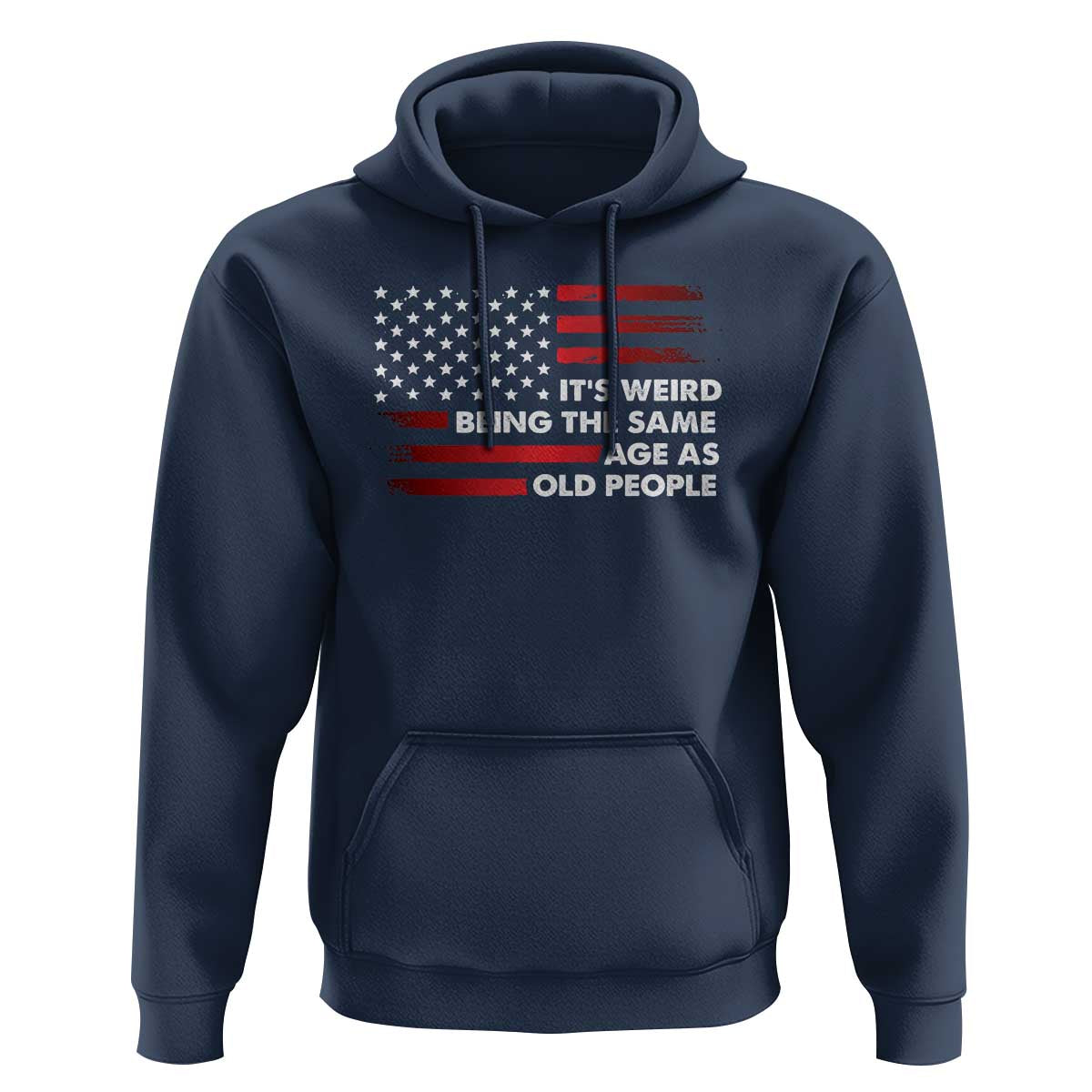 Funny It's Weird Being The Same Age As Old People Hoodie Vintage American Flag