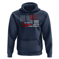Funny It's Weird Being The Same Age As Old People Hoodie Vintage American Flag