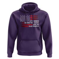Funny It's Weird Being The Same Age As Old People Hoodie Vintage American Flag