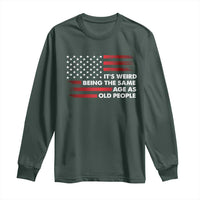 Funny It's Weird Being The Same Age As Old People Long Sleeve Shirt Vintage American Flag