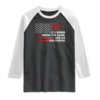 Funny It's Weird Being The Same Age As Old People Raglan Shirt Vintage American Flag