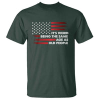 Funny It's Weird Being The Same Age As Old People T Shirt Vintage American Flag