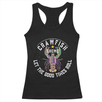 Crawfish Krewe Let The Good Times Roll Racerback Tank Top Funny Mardi Gras - Wonder Print Shop