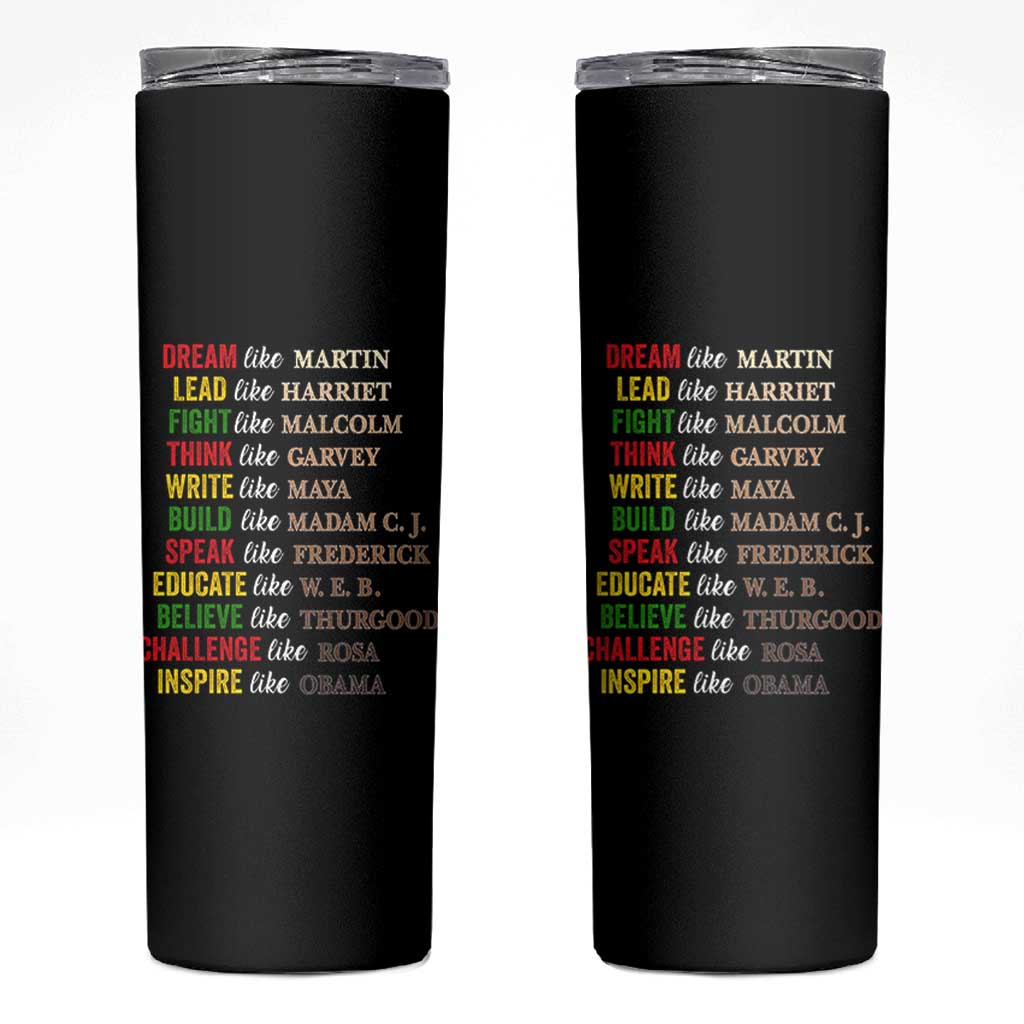 Black History Dream Like Martin Lead Like Harriet Skinny Tumbler African American Leaders