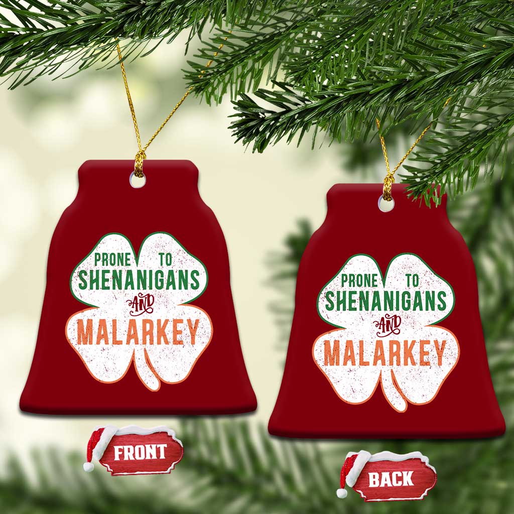 Prone to Shenanigans and Malarkey Ceramic Ornament Funny St Patricks Day Shamrock