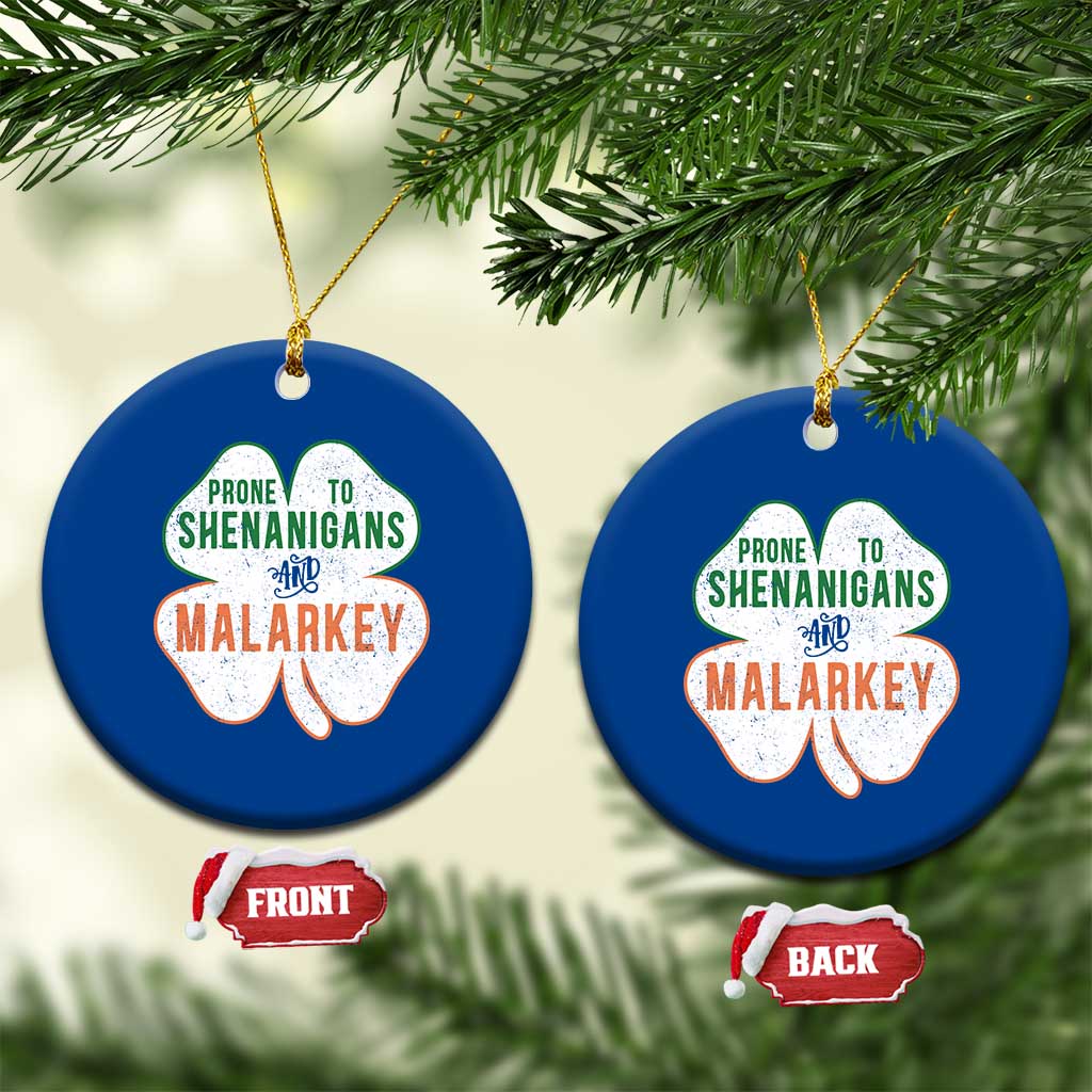 Prone to Shenanigans and Malarkey Ceramic Ornament Funny St Patricks Day Shamrock
