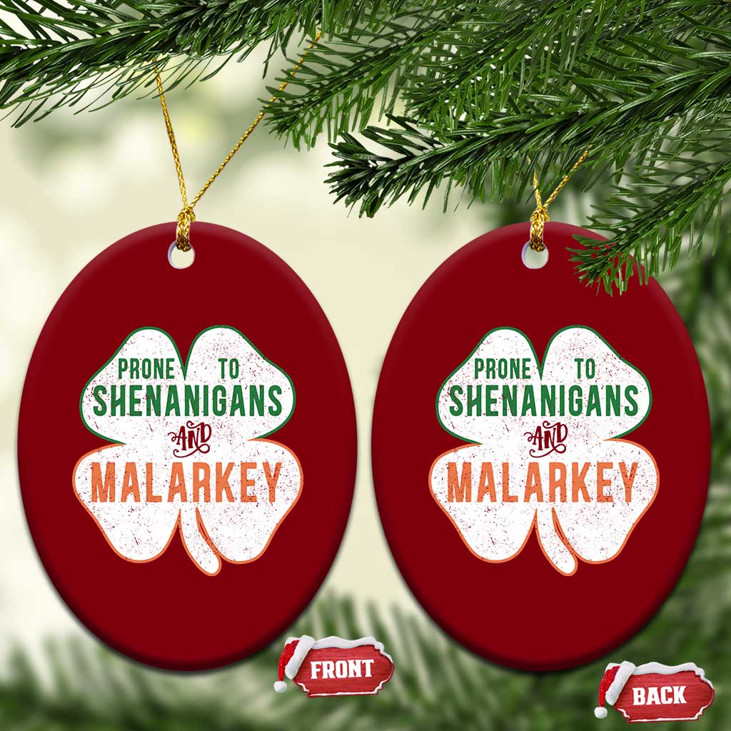 Prone to Shenanigans and Malarkey Ceramic Ornament Funny St Patricks Day Shamrock