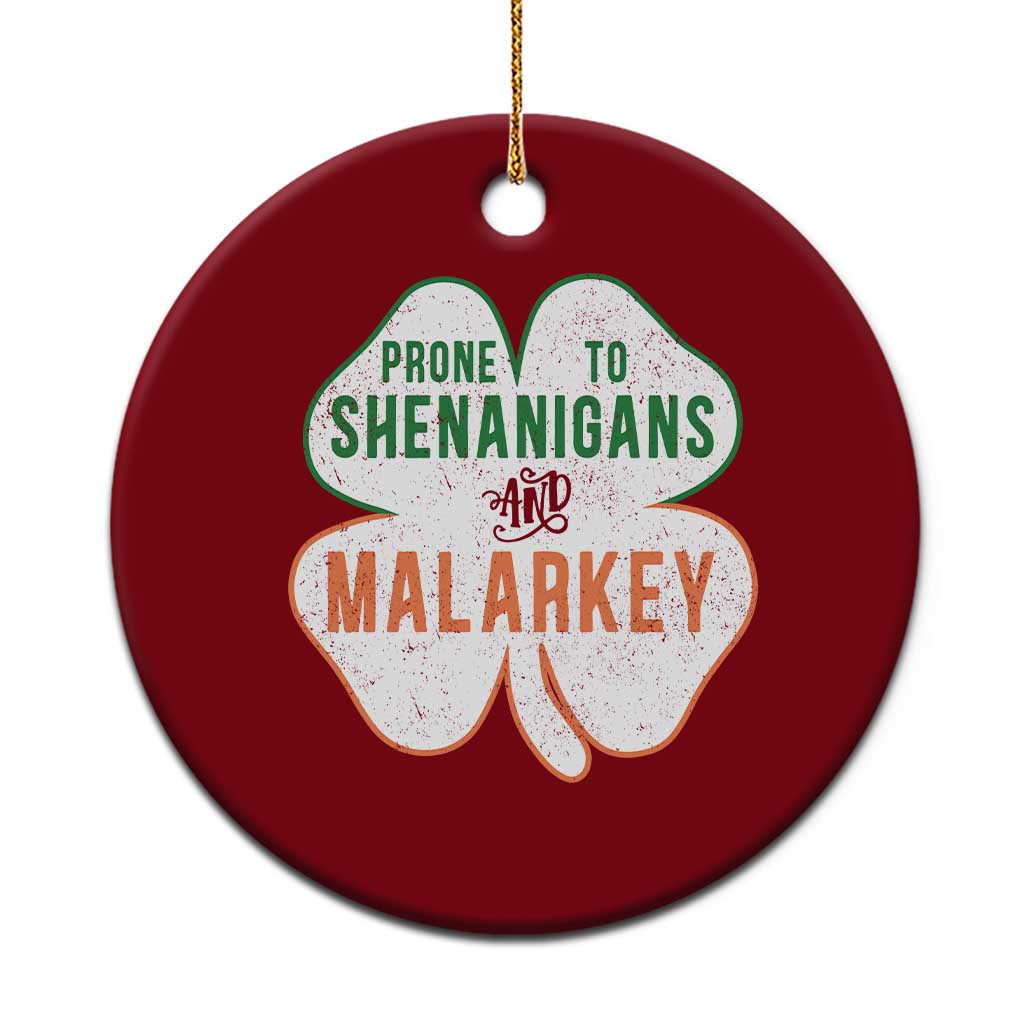 Prone to Shenanigans and Malarkey Ceramic Ornament Funny St Patricks Day Shamrock