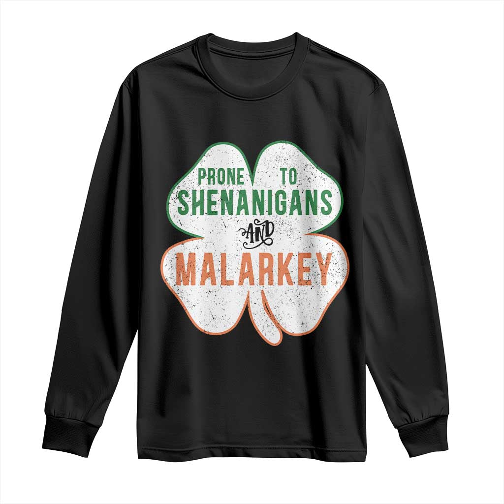 Prone to Shenanigans and Malarkey Long Sleeve Shirt Funny St Patricks Day Shamrock