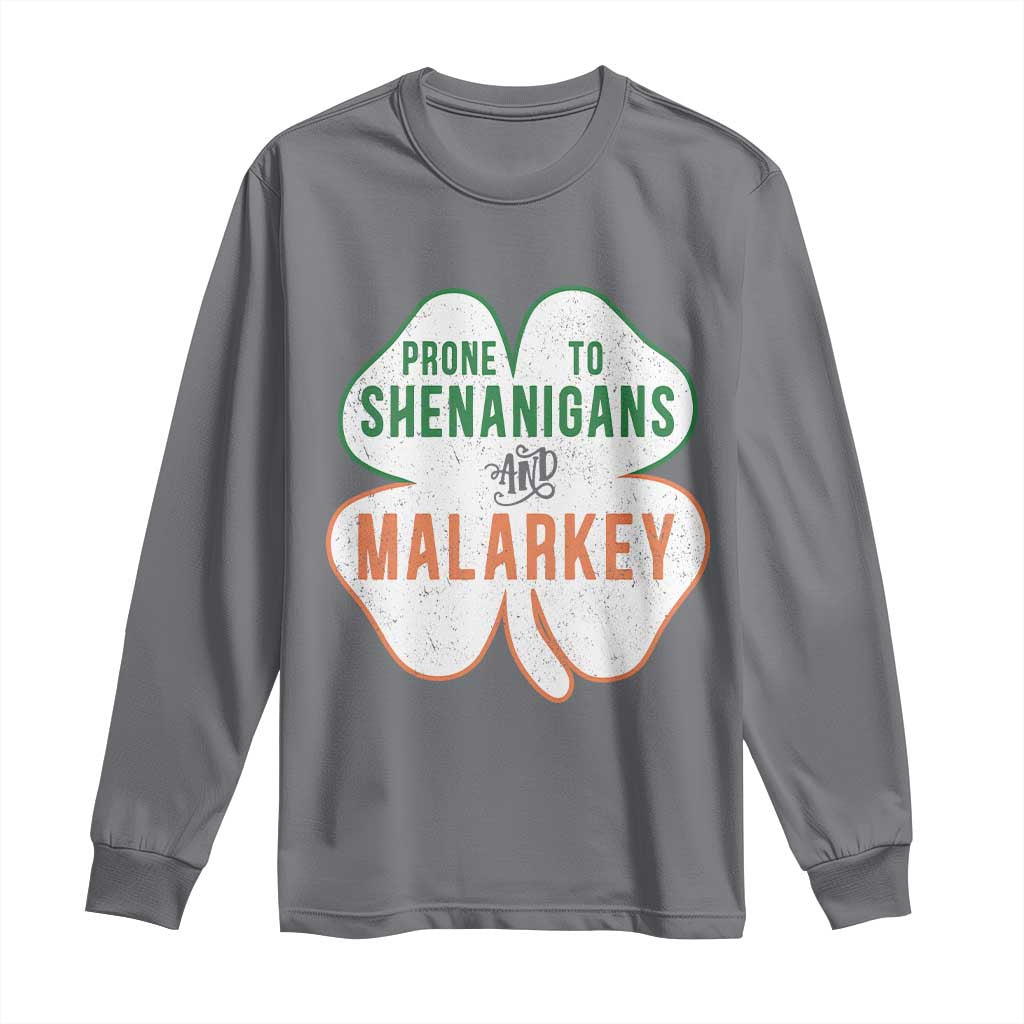 Prone to Shenanigans and Malarkey Long Sleeve Shirt Funny St Patricks Day Shamrock