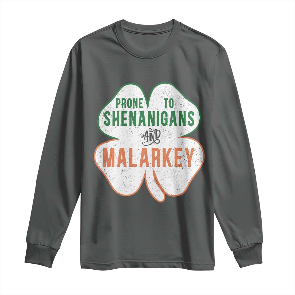 Prone to Shenanigans and Malarkey Long Sleeve Shirt Funny St Patricks Day Shamrock