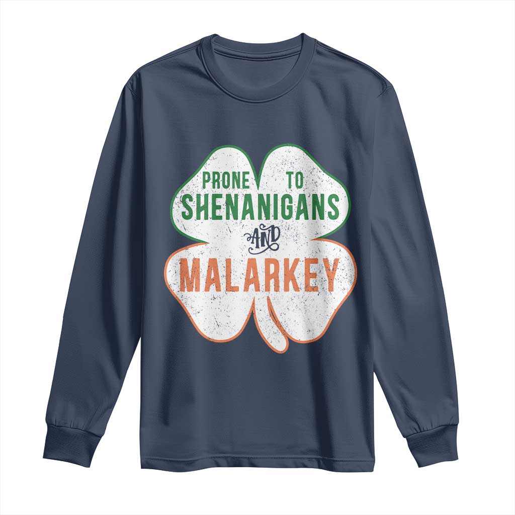 Prone to Shenanigans and Malarkey Long Sleeve Shirt Funny St Patricks Day Shamrock