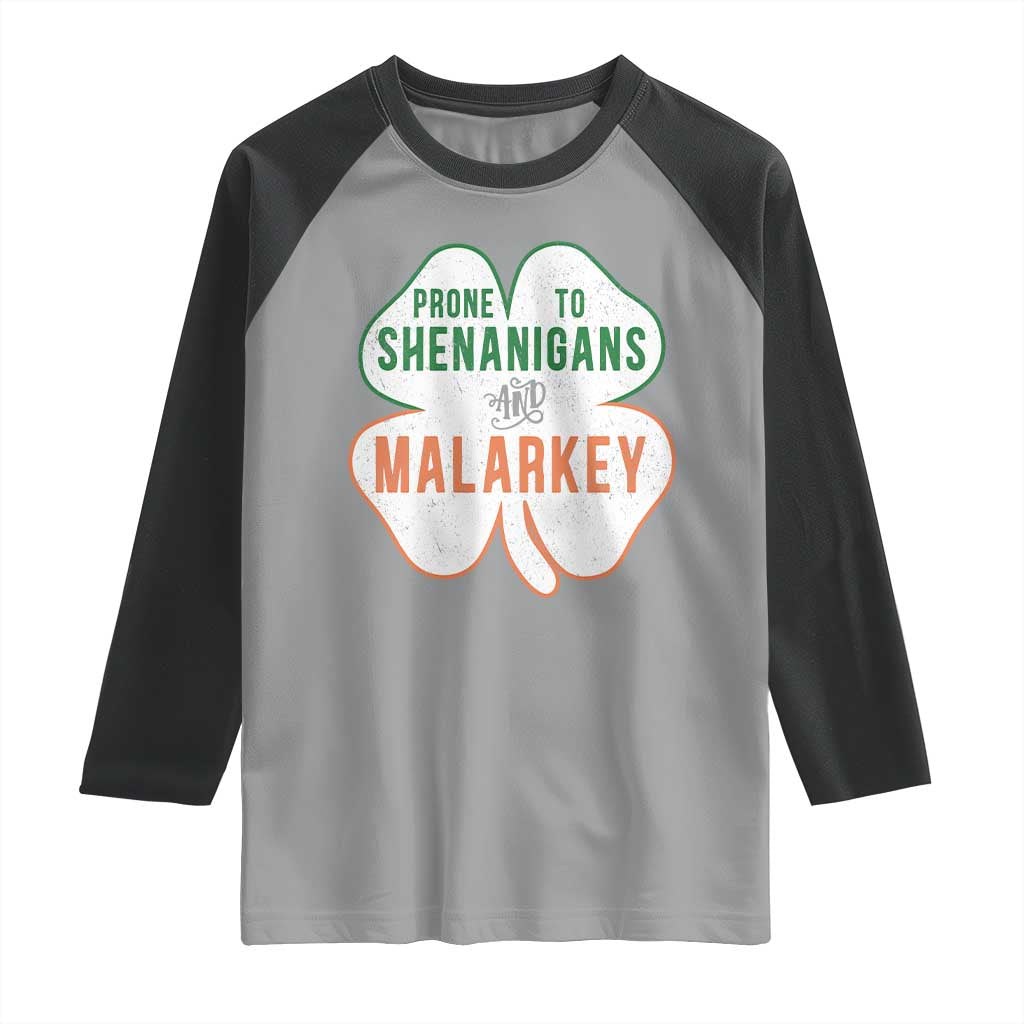 Prone to Shenanigans and Malarkey Raglan Shirt Funny St Patricks Day Shamrock