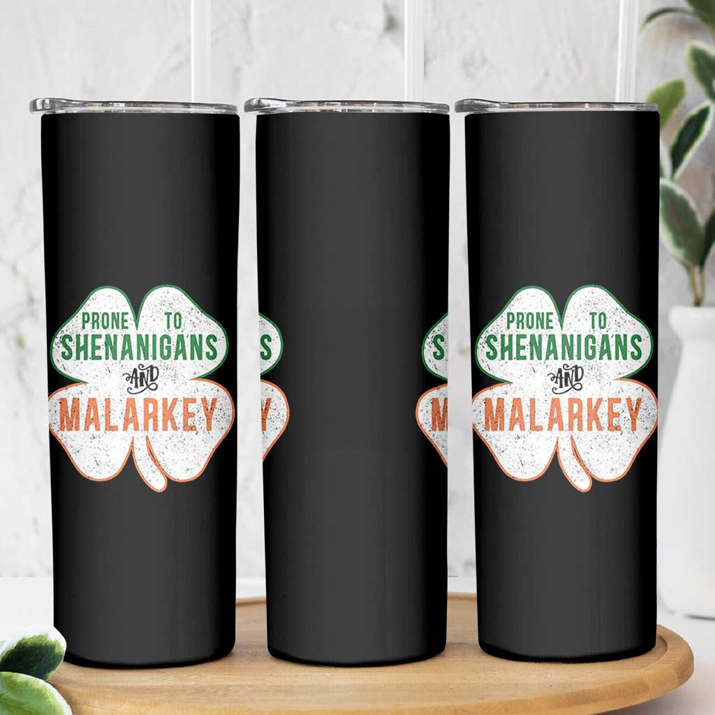 Prone to Shenanigans and Malarkey Skinny Tumbler Funny St Patricks Day Shamrock