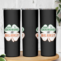 Prone to Shenanigans and Malarkey Skinny Tumbler Funny St Patricks Day Shamrock