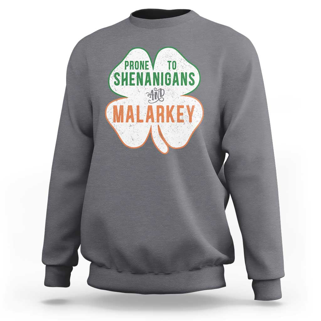 Prone to Shenanigans and Malarkey Sweatshirt Funny St Patricks Day Shamrock