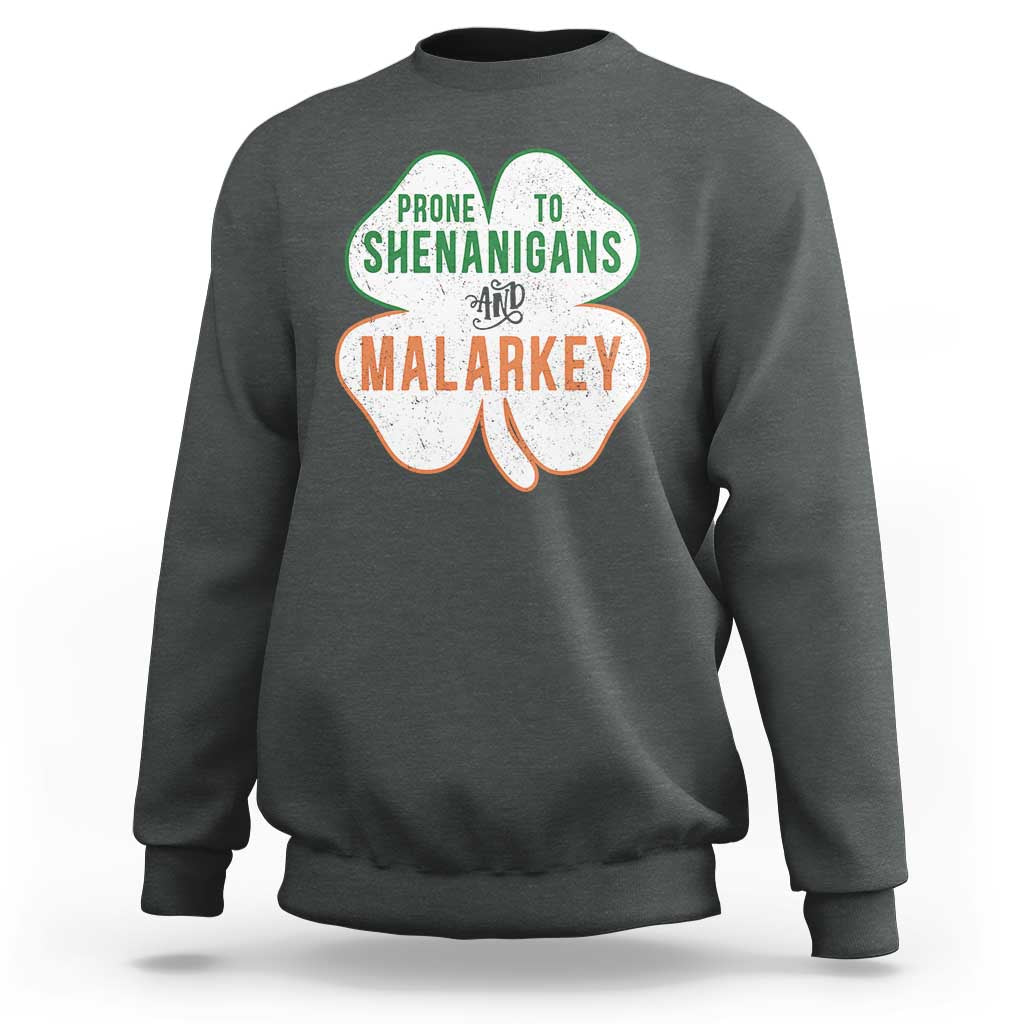 Prone to Shenanigans and Malarkey Sweatshirt Funny St Patricks Day Shamrock