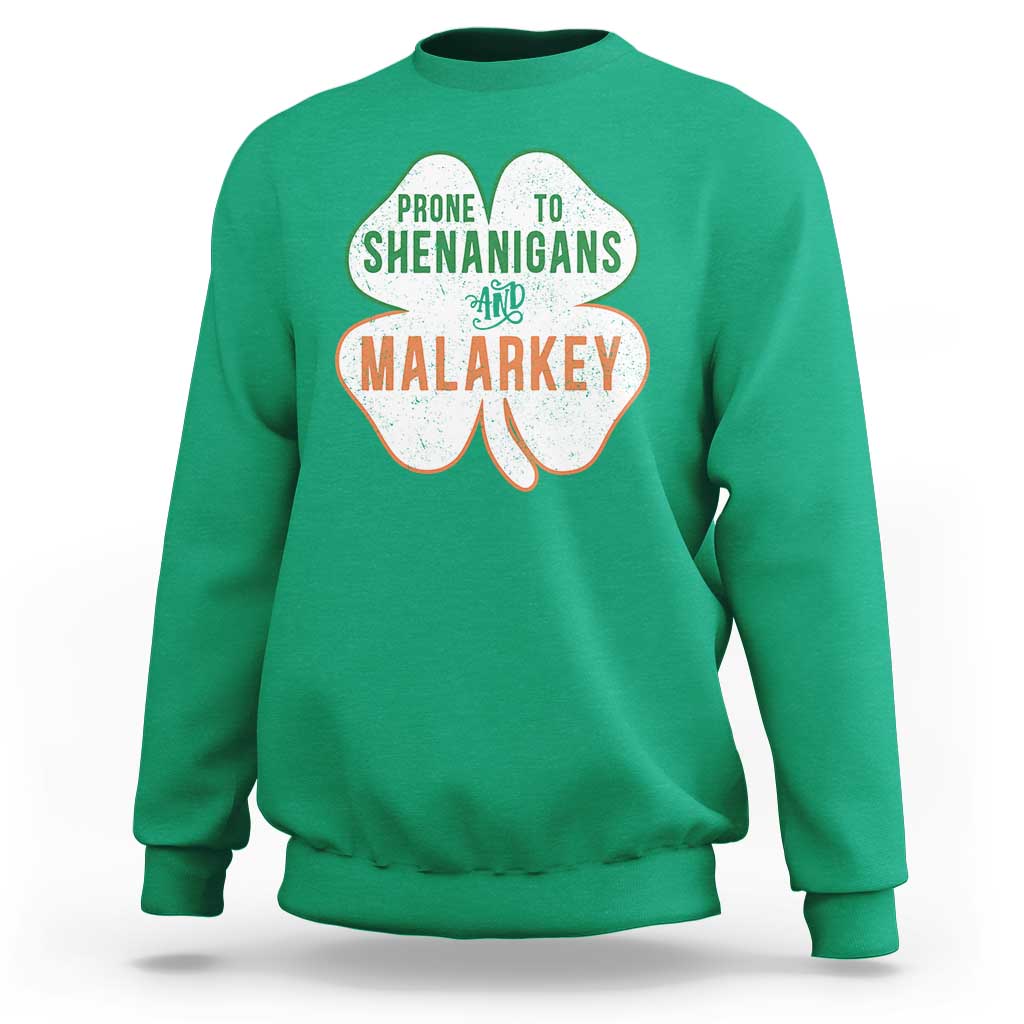 Prone to Shenanigans and Malarkey Sweatshirt Funny St Patricks Day Shamrock