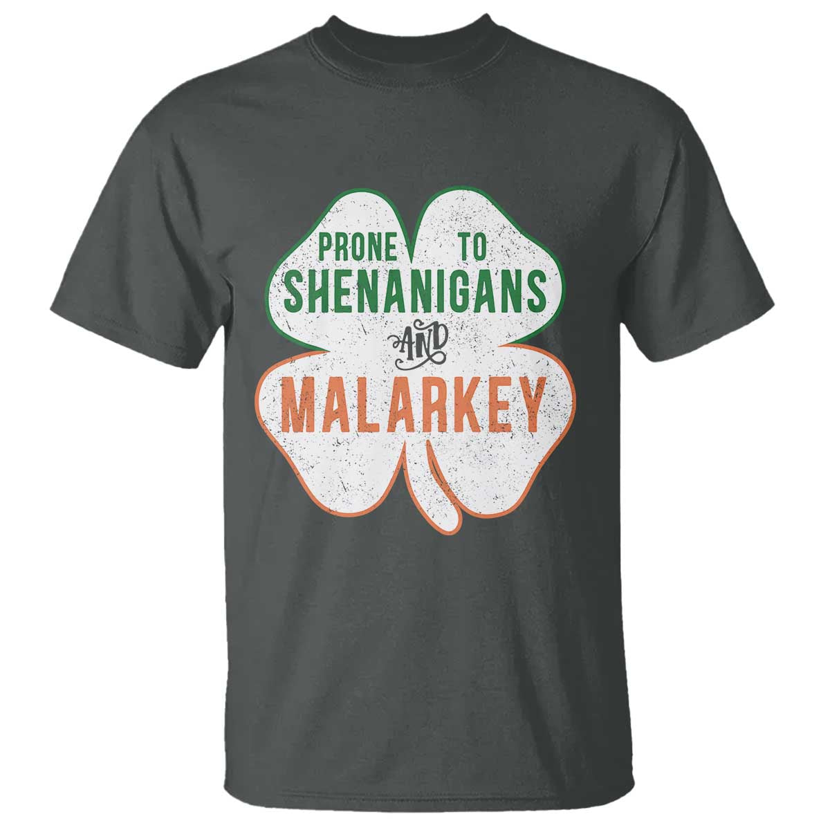 Prone to Shenanigans and Malarkey T Shirt Funny St Patricks Day Shamrock