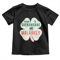 Prone to Shenanigans and Malarkey Toddler T Shirt Funny St Patricks Day Shamrock
