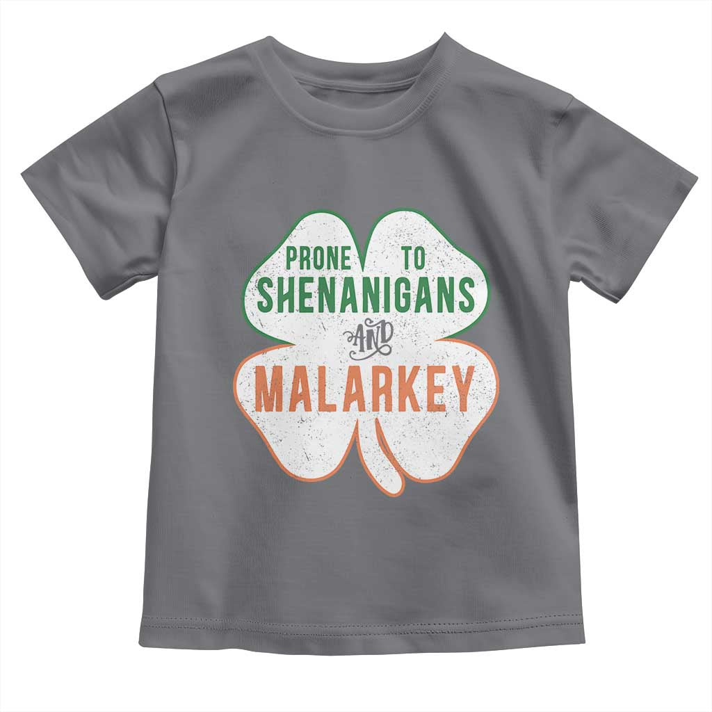 Prone to Shenanigans and Malarkey Toddler T Shirt Funny St Patricks Day Shamrock