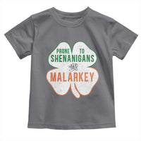 Prone to Shenanigans and Malarkey Toddler T Shirt Funny St Patricks Day Shamrock