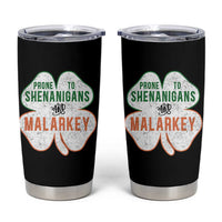 Prone to Shenanigans and Malarkey Tumbler Cup Funny St Patricks Day Shamrock