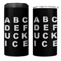 Funny Fuck Ice Protest Resistance 4 in 1 Can Cooler Tumbler Political Alphabet Graphic