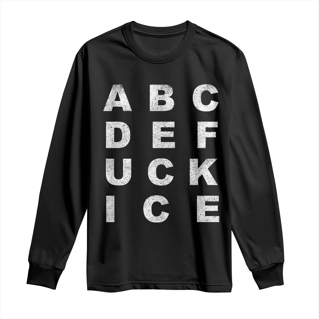 Funny Fuck Ice Protest Resistance Long Sleeve Shirt Political Alphabet Graphic
