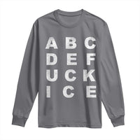 Funny Fuck Ice Protest Resistance Long Sleeve Shirt Political Alphabet Graphic