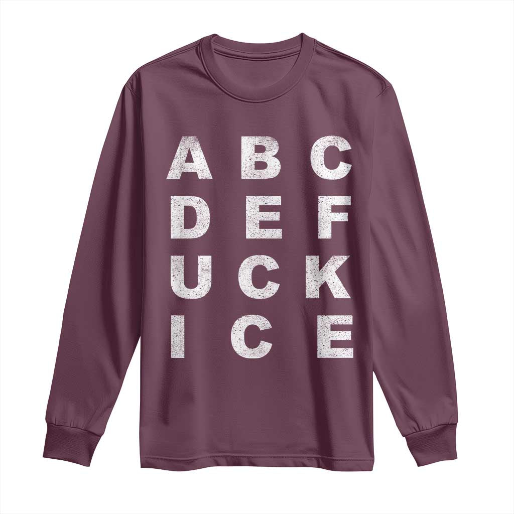 Funny Fuck Ice Protest Resistance Long Sleeve Shirt Political Alphabet Graphic
