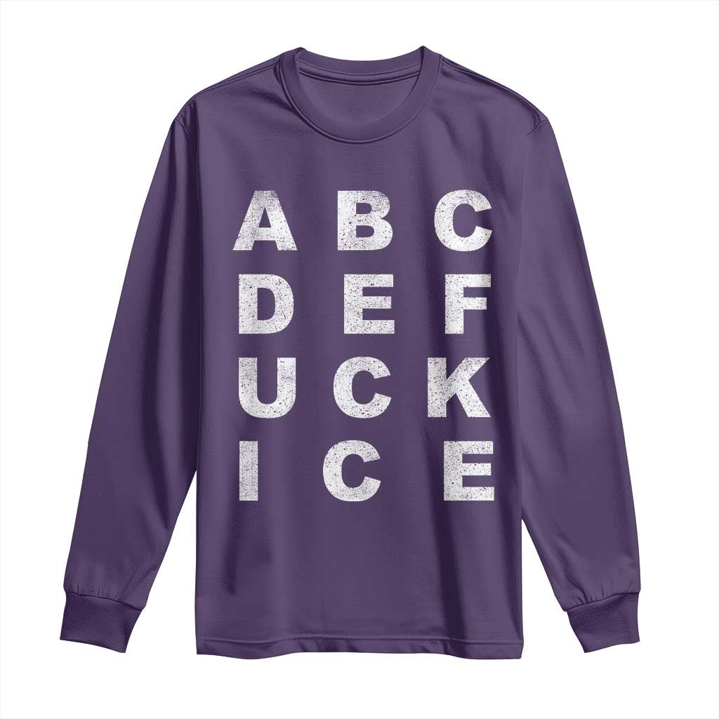 Funny Fuck Ice Protest Resistance Long Sleeve Shirt Political Alphabet Graphic
