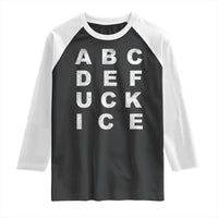 Funny Fuck Ice Protest Resistance Raglan Shirt Political Alphabet Graphic