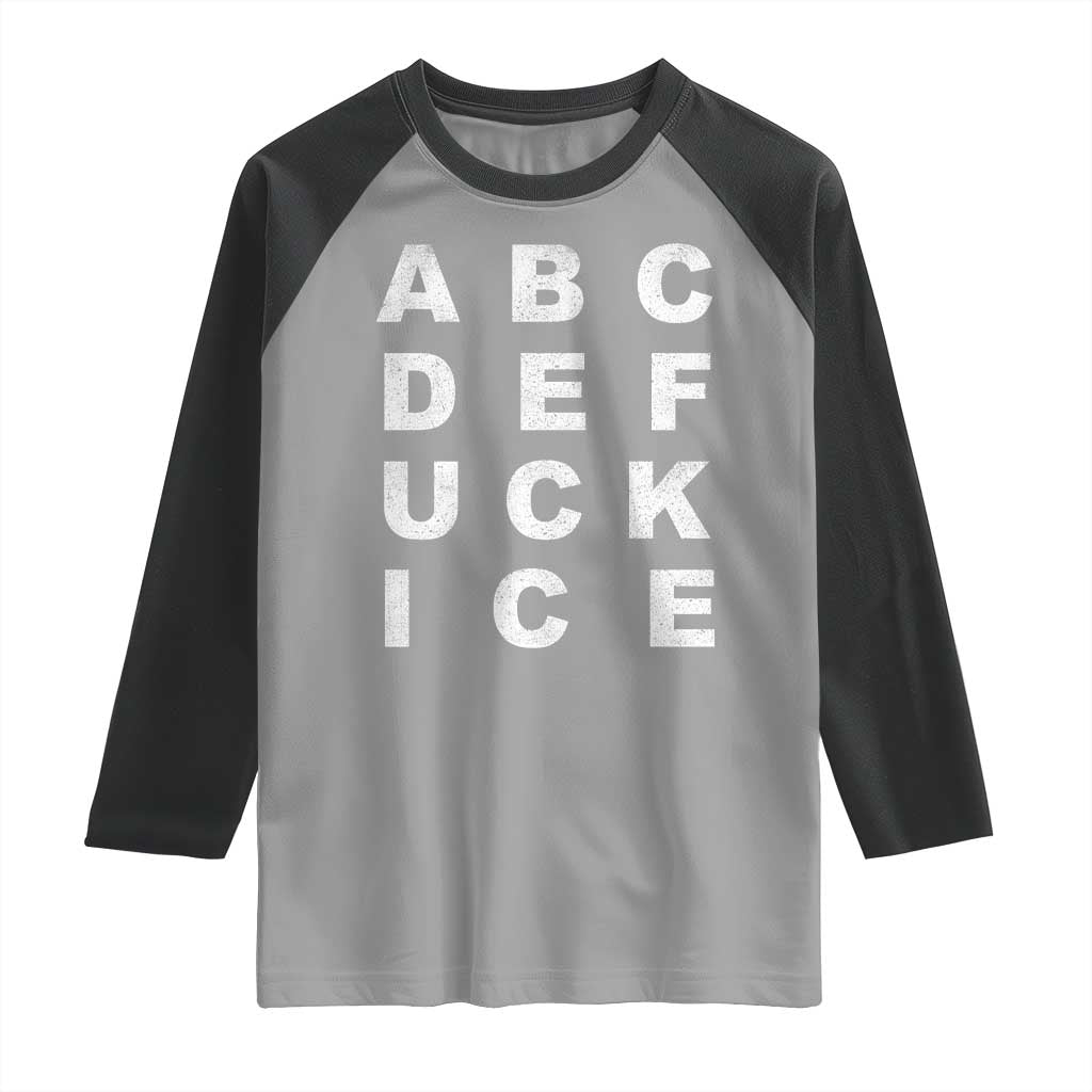 Funny Fuck Ice Protest Resistance Raglan Shirt Political Alphabet Graphic