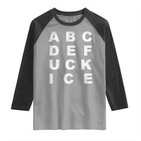 Funny Fuck Ice Protest Resistance Raglan Shirt Political Alphabet Graphic