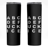 Funny Fuck Ice Protest Resistance Skinny Tumbler Political Alphabet Graphic