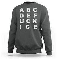 Funny Fuck Ice Protest Resistance Sweatshirt Political Alphabet Graphic