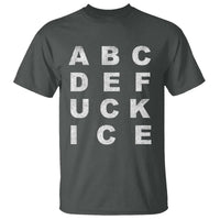 Funny Fuck Ice Protest Resistance T Shirt Political Alphabet Graphic