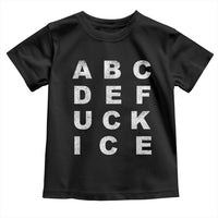 Funny Fuck Ice Protest Resistance Toddler T Shirt Political Alphabet Graphic