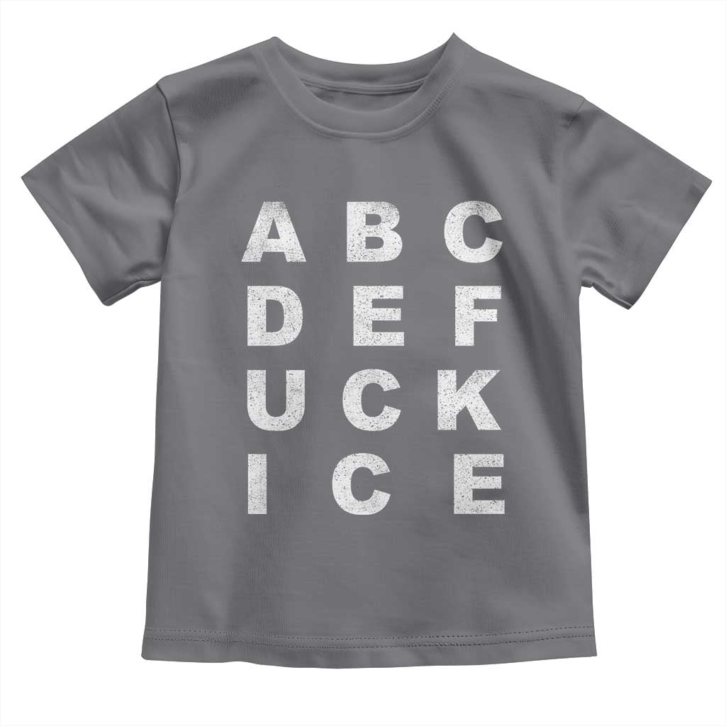 Funny Fuck Ice Protest Resistance Toddler T Shirt Political Alphabet Graphic