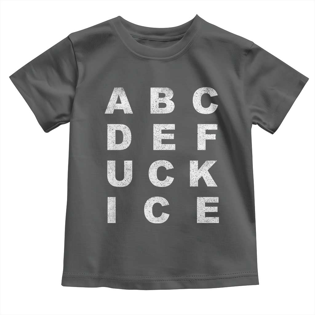 Funny Fuck Ice Protest Resistance Toddler T Shirt Political Alphabet Graphic