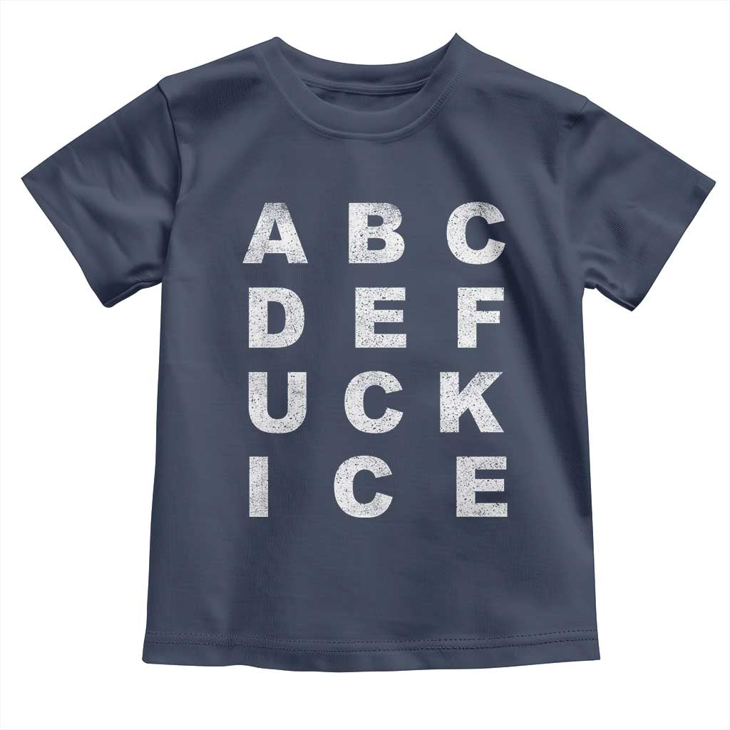 Funny Fuck Ice Protest Resistance Toddler T Shirt Political Alphabet Graphic