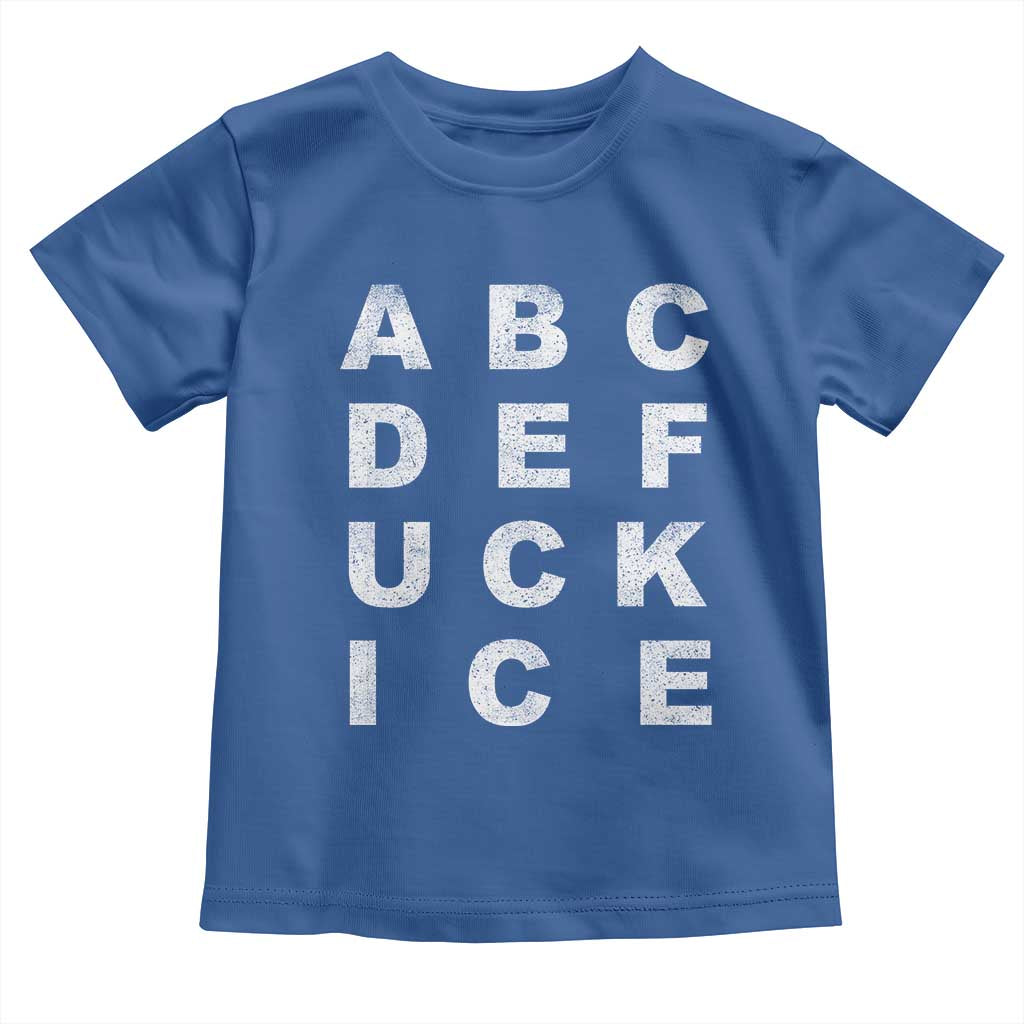 Funny Fuck Ice Protest Resistance Toddler T Shirt Political Alphabet Graphic