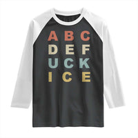 Funny Fuck Ice Protest Resistance Raglan Shirt Political Retro Alphabet Graphic