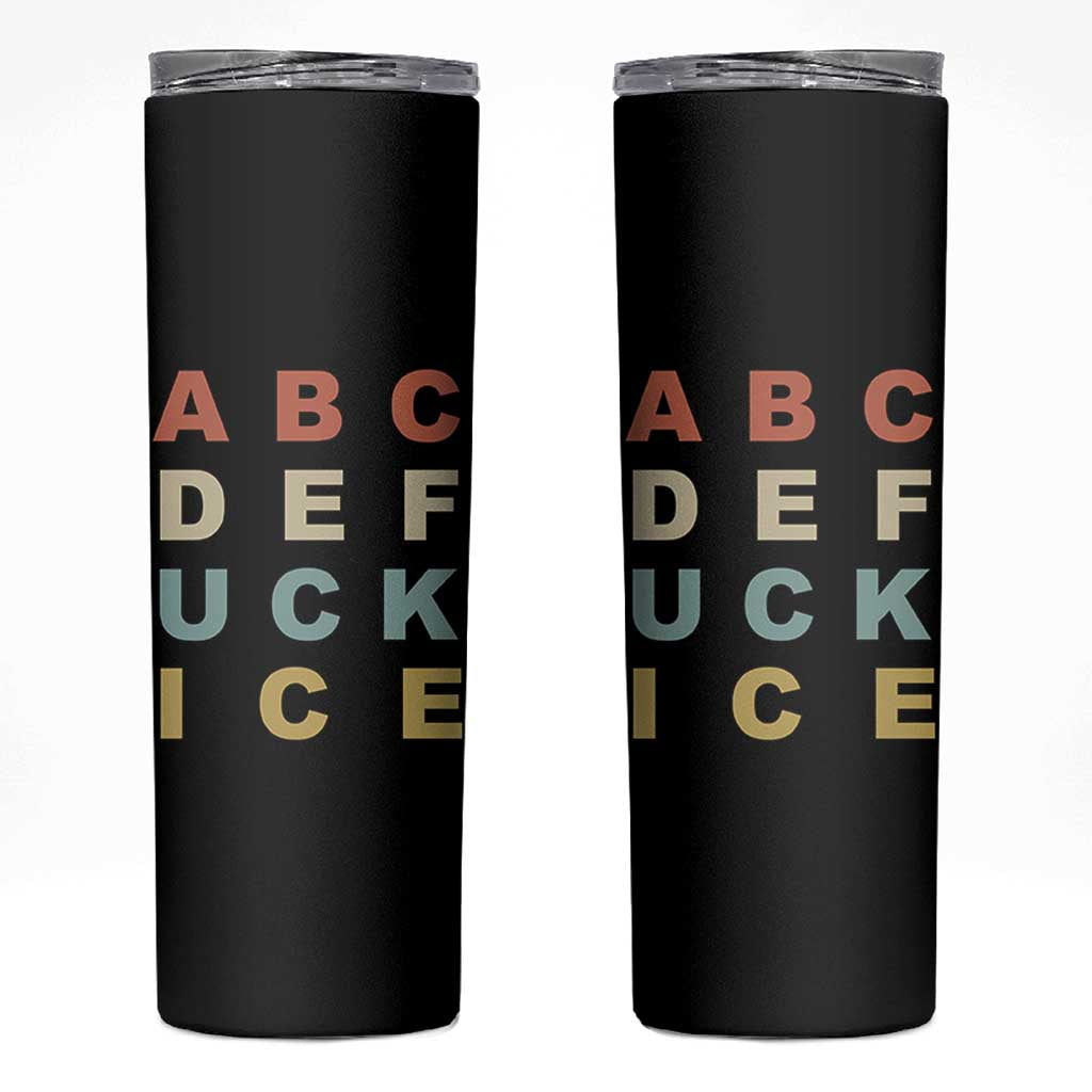 Funny Fuck Ice Protest Resistance Skinny Tumbler Political Retro Alphabet Graphic