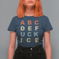 Funny Fuck Ice Protest Resistance T Shirt For Women Political Retro Alphabet Graphic