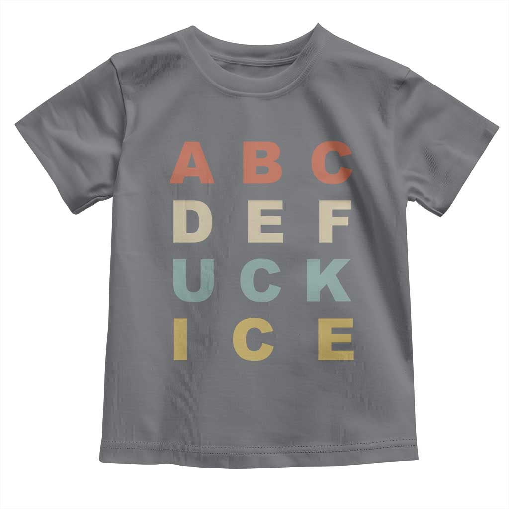 Funny Fuck Ice Protest Resistance Toddler T Shirt Political Retro Alphabet Graphic